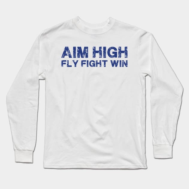 Aim High Fly Fight Win USAF Long Sleeve T-Shirt by Mandra